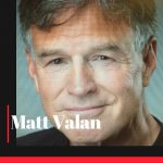Photo of podcast guest Matt Valan