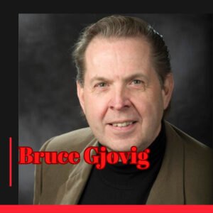 Photo of podcast guest Bruce Gjovig