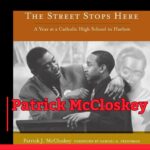 Text reads "The Street Stops Here: A Year at a Catholic High School in Harlem" along with a photo of Podcast guest Patrick McCloskey